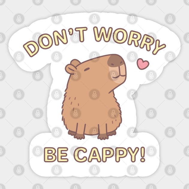 Cute Capybara Dont Worry Be Cappy Sticker by rustydoodle